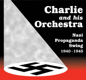 CHARLIE AND HIS ORCHESTRA - Nazi Propaganda